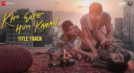 Kho Gaye Hum Kahan Title Track Lyrics